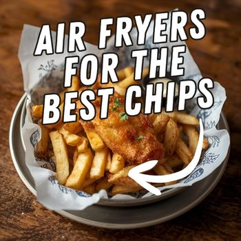 Air fryers for the best chips