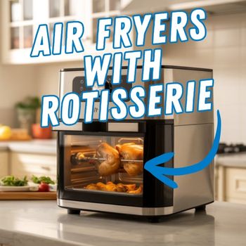 Air fryers with rotisserie